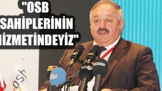 &quotOSB SAHİPLERİNİN HİZMETİNDEYİZ&quot