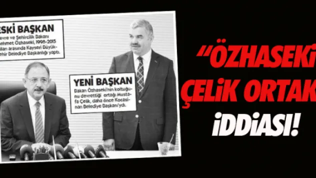 'Özhaseki-Çelik ortak' iddiası yalanlandı