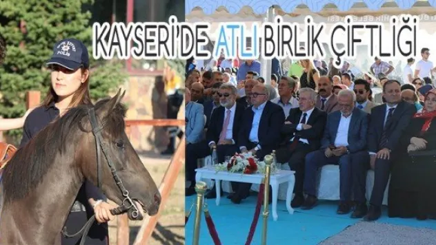 Kayseri'de atlı birlik çiftliği