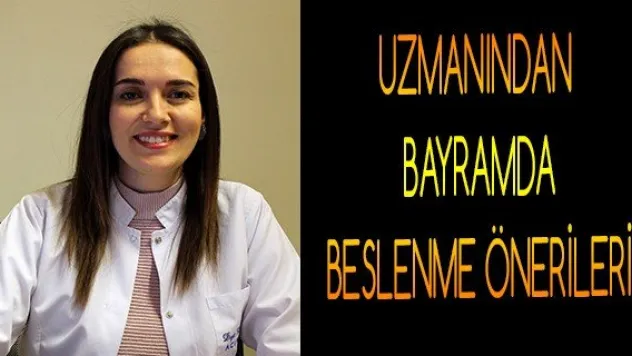 Uzmanından bayramda beslenme önerileri