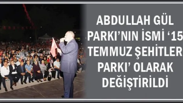 Abdullah Gül Parkı'nın ismi ཋ Temmuz Şehitler Parkı' olarak değiştirildi