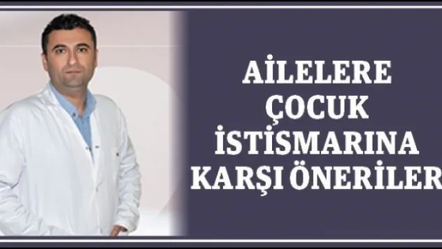 AİLELERE ÇOCUK İSTİSMARINA KARŞI ÖNERİLER