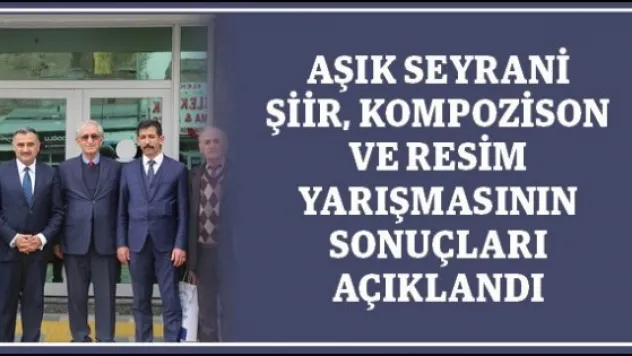 Aşık Seyrani şiir, kompozison ve resim yarışmasının sonuçları açıklandı