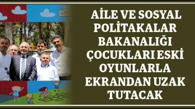 ASP çocukları eski oyunlarla ekrandan uzak tutacak