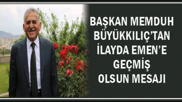 Başkan Memduh Büyükkılıç'tan İlayda Emen'e geçmiş olsun mesajı