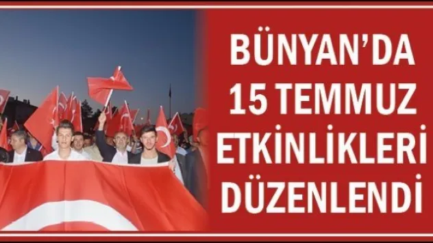 Bünyan'da 15 Temmuz Etkinlikleri Düzenlendi