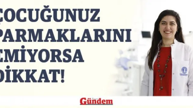 Çocuğunuz Parmaklarını Emiyorsa Dikkat!