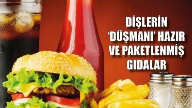 Dişlerin 'düşmanı' hazır ve paketlenmiş gıdalar