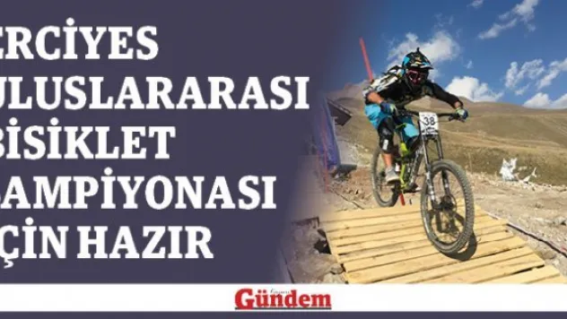 Erciyes Uluslararası Bisiklet Şampiyonası için hazır