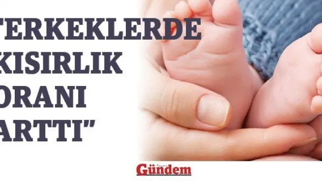 &quotErkeklerde kısırlık oranı arttı&quot