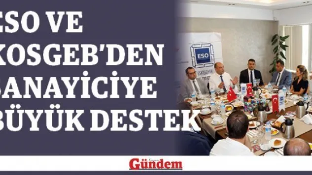 ESO ve KOSGEB'den sanayiciye büyük destek