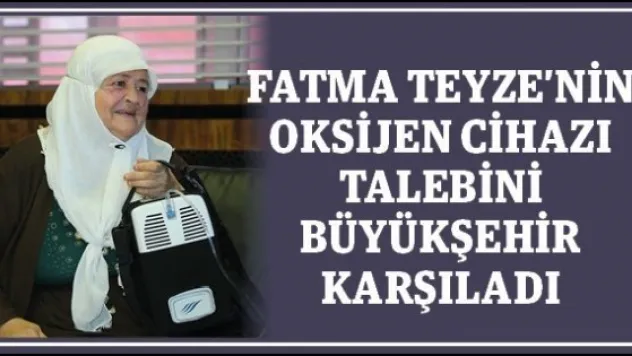 Fatma Teyze'nin oksijen cihazı talebini Büyükşehir karşıladı