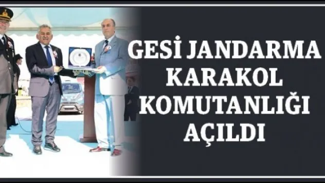 Gesi Jandarma Karakol Komutanlığı açıldı