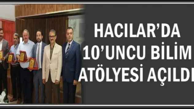 Hacılar'da 10'uncu Bilim Atölyesi Açıldı