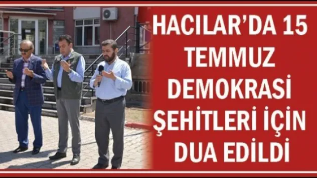 Hacılar'da 15 Temmuz Demokrasi Şehitleri İçin Dua Edildi