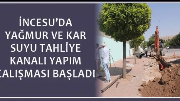 İncesu'da yağmur ve kar suyu tahliye kanalı yapım çalışması başladı