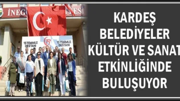 Kardeş Belediyeler Kültür Ve Sanat Etkinliğinde Buluşuyor