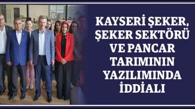 Kayseri Şeker, şeker sektörü ve pancar tarımının yazılımında iddialı