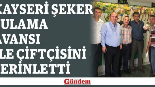 Kayseri Şeker sulama avansı ile çiftçisini serinletti