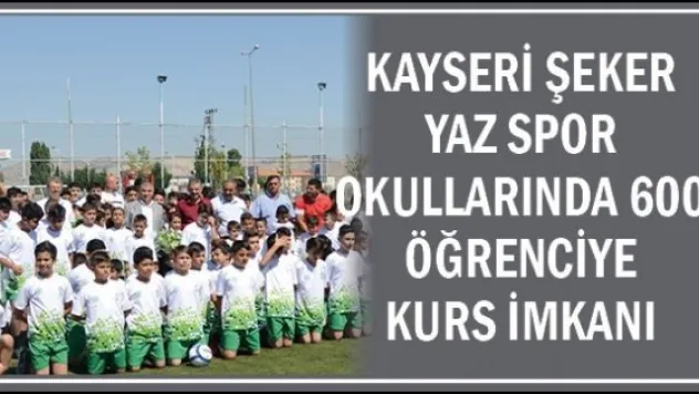 Kayseri Şeker Yaz Spor Okullarında 600 öğrenciye kurs imkanı