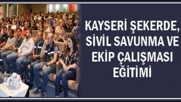 Kayseri Şekerde, sivil savunma ve ekip çalışması eğitimi