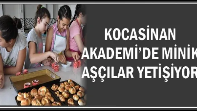 Kocasinan Akademi'de minik aşçılar yetişiyor