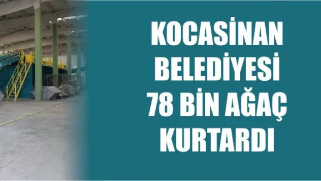 Kocasinan Belediyesi 78 bin ağaç kurtardı