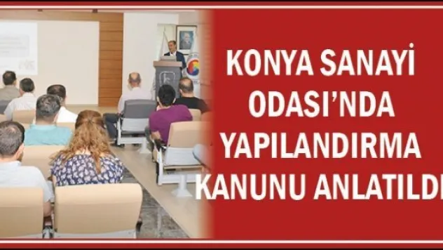KSO'da Yapılandırma Kanunu anlatıldı