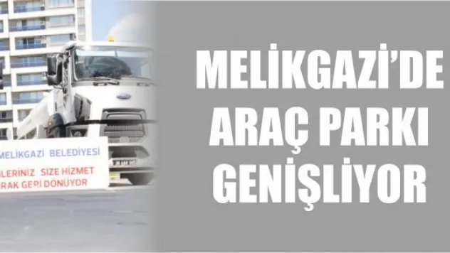 Melikgazi araç parkı genişliyor