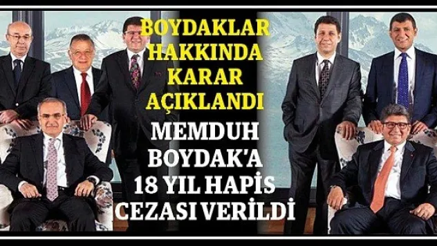 MEMDUH BOYDAK'A 18 YIL HAPİS CEZASI VERİLDİ