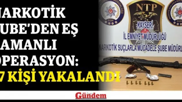 Narkotik Şube'den eş zamanlı operasyon: 17 kişi yakalandı