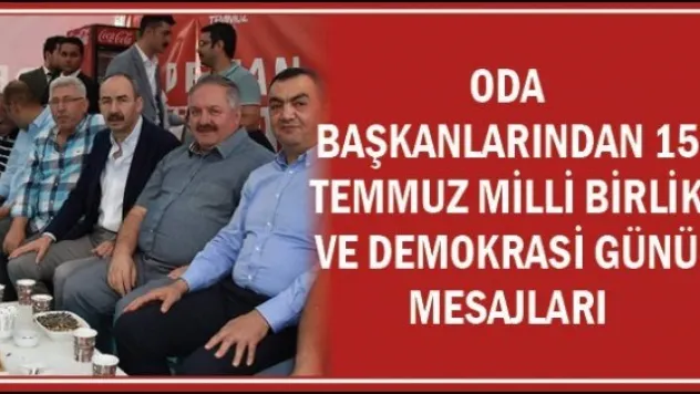 Oda başkanlarından 15 Temmuz Milli Birlik ve Demokrasi Günü mesajları
