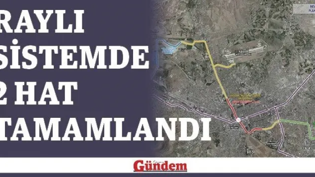 Raylı sistemde 2 hat tamamlandı