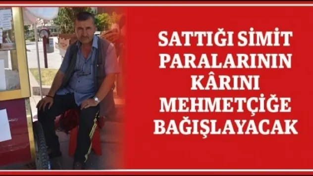 Sattığı simit paralarının krını Mehmetçiğe bağışlayacak