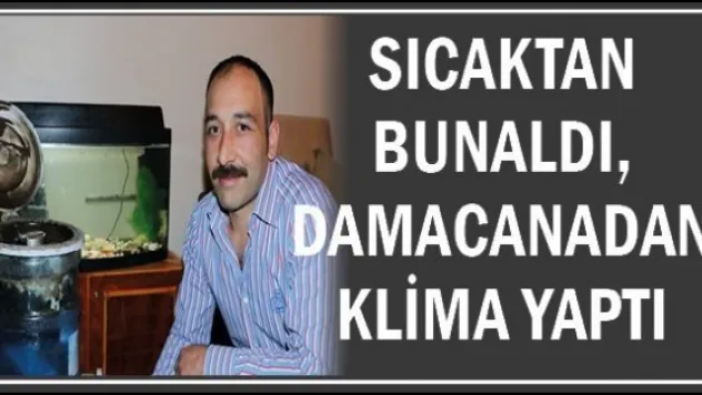 Sıcaktan bunaldı, damacanadan klima yaptı