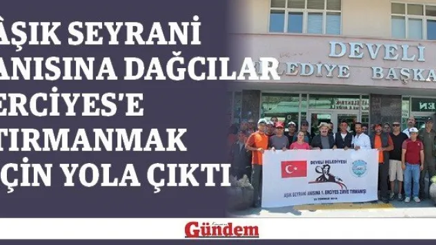 şık Seyrani Anısına Dağcılar Erciyes'e Tırmanmak İçin Yola Çıktı