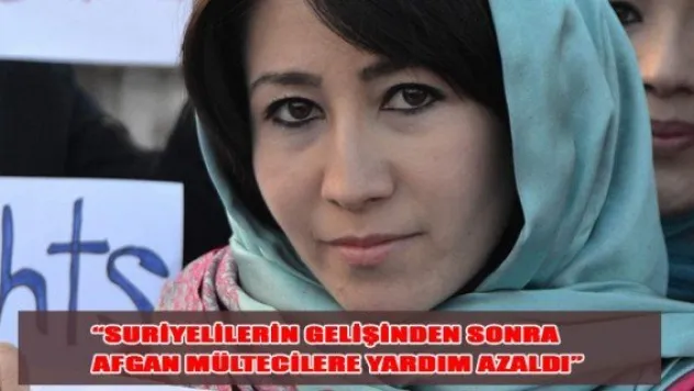&quotSuriyelilerin gelişinden sonra Afganlı mültecilere yardımlar azaldı&quot