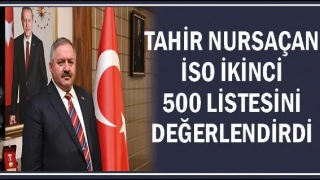 Tahir Nursaçan İSO İkinci 500 listesini değerlendirdi