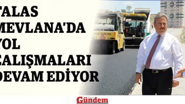 Talas Mevlana'da yol çalışmaları devam ediyor