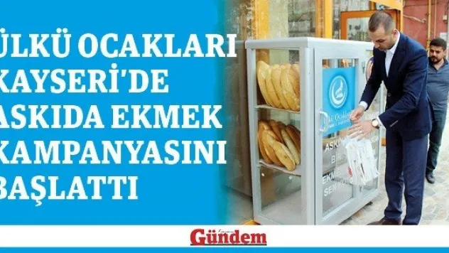 Ülkü Ocakları Kayseri'de Askıda Ekmek Kampanyasını başlattı