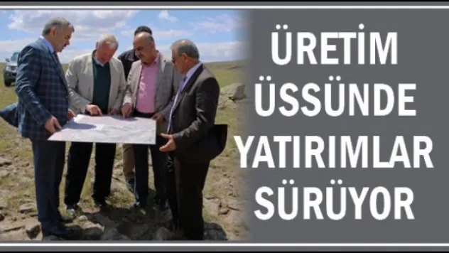 Üretim üssünde yatırımlar sürüyor