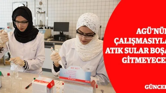 AGÜ'nün çalışmasıyla atık sular boşa gitmeyecek