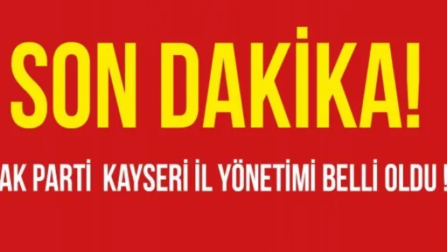 Ak Parti Kayseri İl Yönetimi Belli oldu