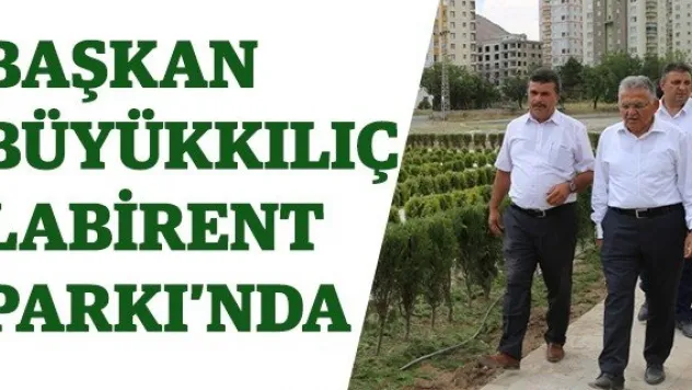 Başkan Büyükkılıç Labirent Parkı'nda
