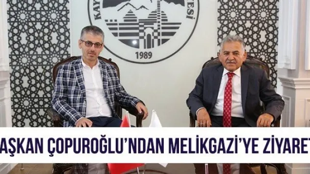 Başkan Çopuroğlu'ndan Melikgazi'ye ziyaret