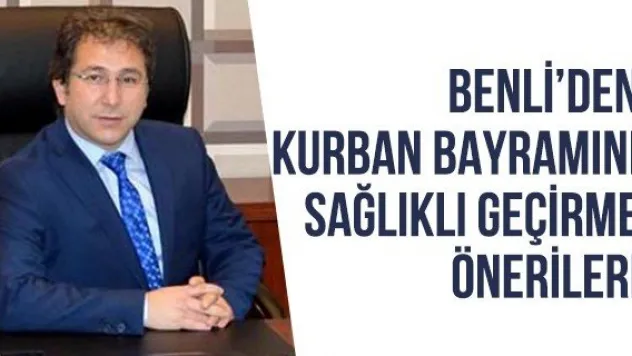 Benli'den kurban bayramını sağlıklı geçirme önerileri