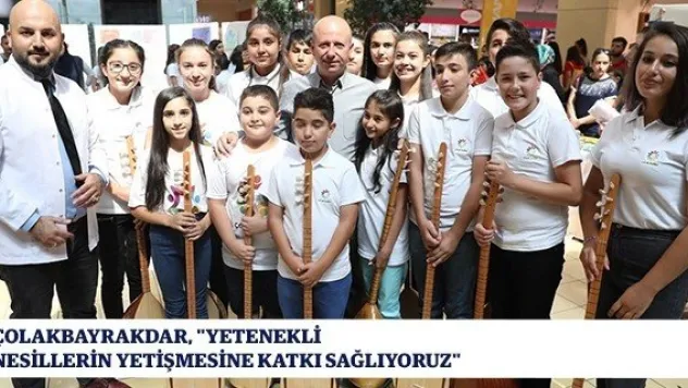 Çolakbayrakdar, &quotYetenekli nesillerin yetişmesine katkı sağlıyoruz&quot