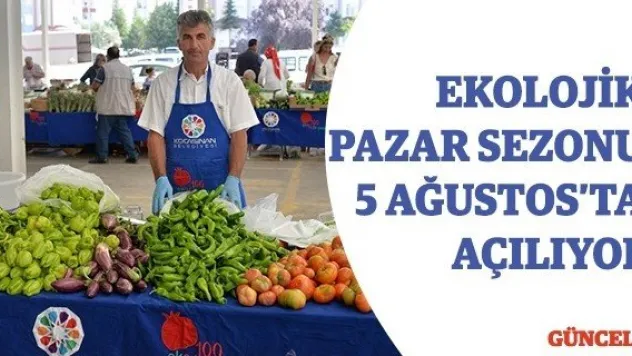 Ekolojik Pazar sezonu 5 Ağustos'ta açılıyor