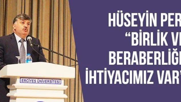 Hüseyin Per, 'Birlik ve Beraberliğe İhtiyacımız Var'