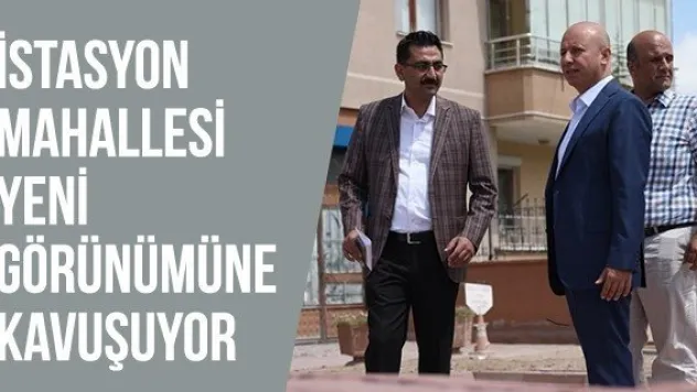 İstasyon Mahallesi yeni görünümüne kavuşuyor